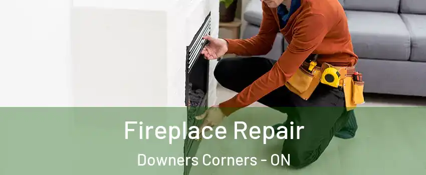 Fireplace Repair Downers Corners - ON