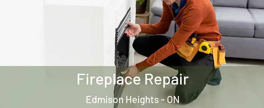 Fireplace Repair Edmison Heights - ON
