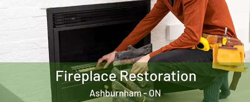 Fireplace Restoration Ashburnham - ON