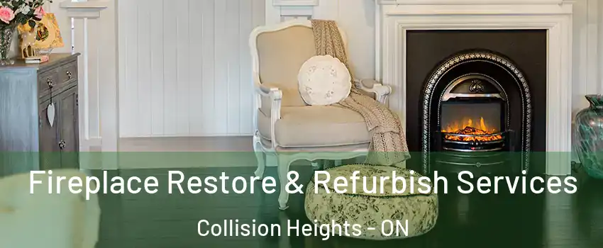  Fireplace Restore & Refurbish Services Collision Heights - ON