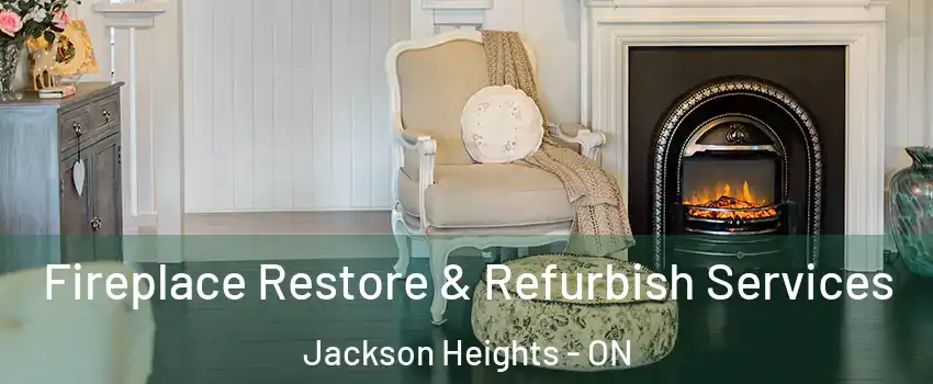Fireplace Restore & Refurbish Services Jackson Heights - ON