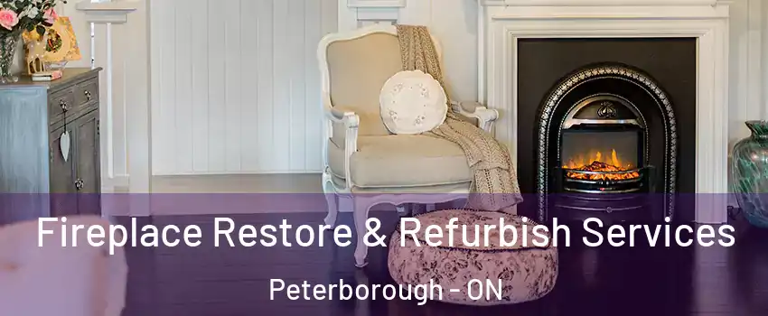  Fireplace Restore & Refurbish Services Peterborough - ON