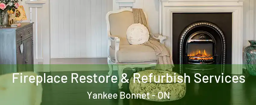  Fireplace Restore & Refurbish Services Yankee Bonnet - ON