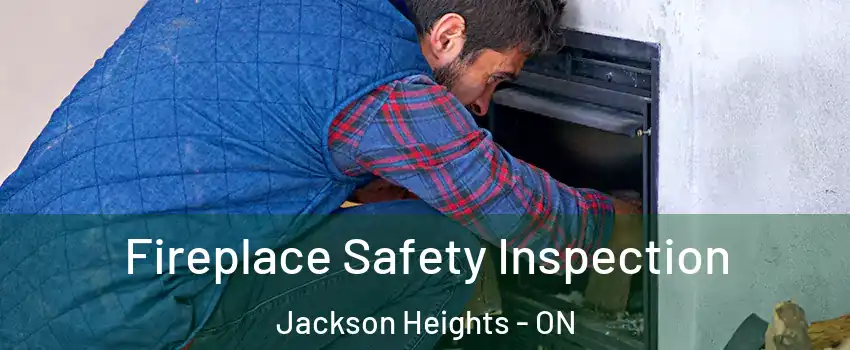 Fireplace Safety Inspection Jackson Heights - ON
