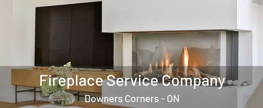 Fireplace Service Company Downers Corners - ON