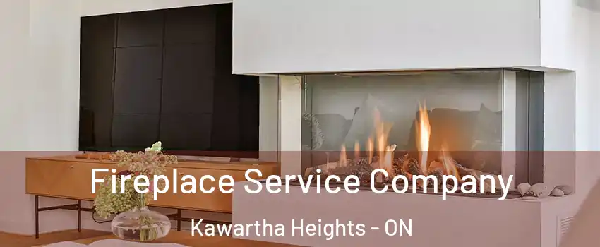 Fireplace Service Company Kawartha Heights - ON