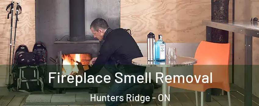  Fireplace Smell Removal Hunters Ridge - ON