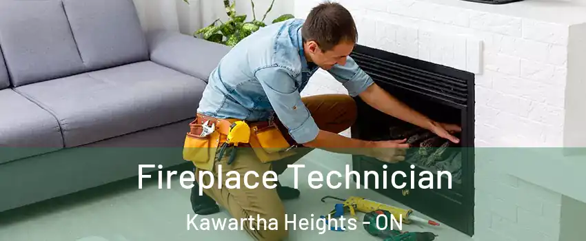 Fireplace Technician Kawartha Heights - ON