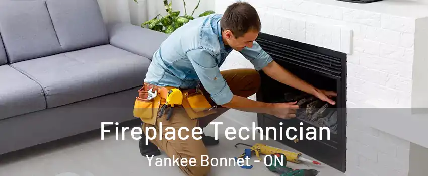 Fireplace Technician Yankee Bonnet - ON