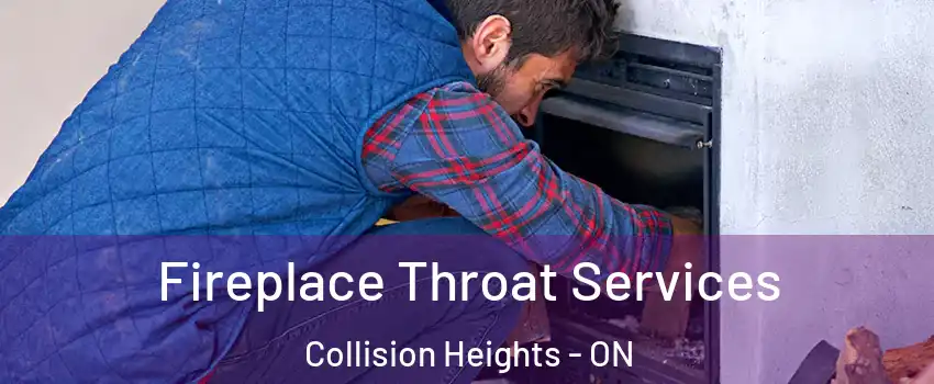 Fireplace Throat Services Collision Heights - ON