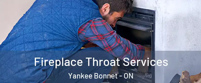Fireplace Throat Services Yankee Bonnet - ON