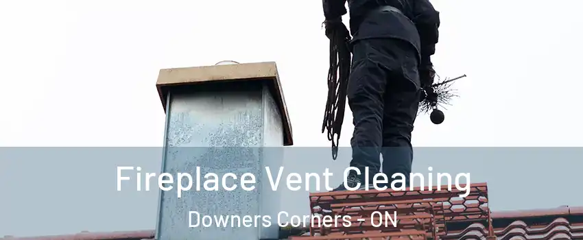Fireplace Vent Cleaning Downers Corners - ON