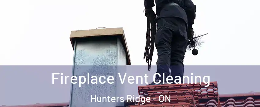 Fireplace Vent Cleaning Hunters Ridge - ON