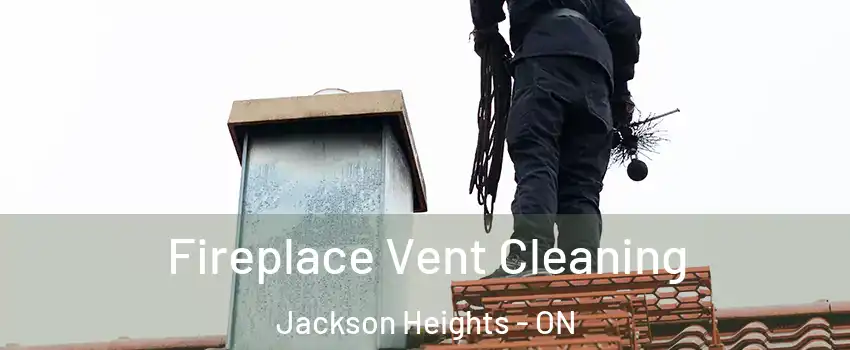  Fireplace Vent Cleaning Jackson Heights - ON