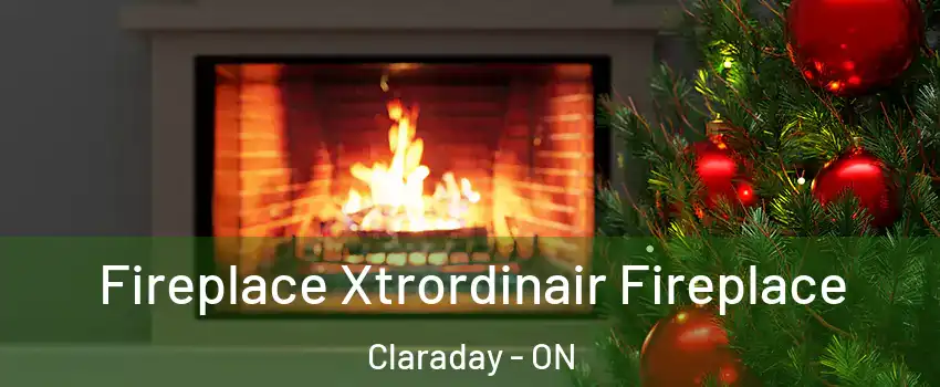 Fireplace Xtrordinair Fireplace Claraday - ON