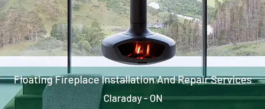  Floating Fireplace Installation And Repair Services Claraday - ON