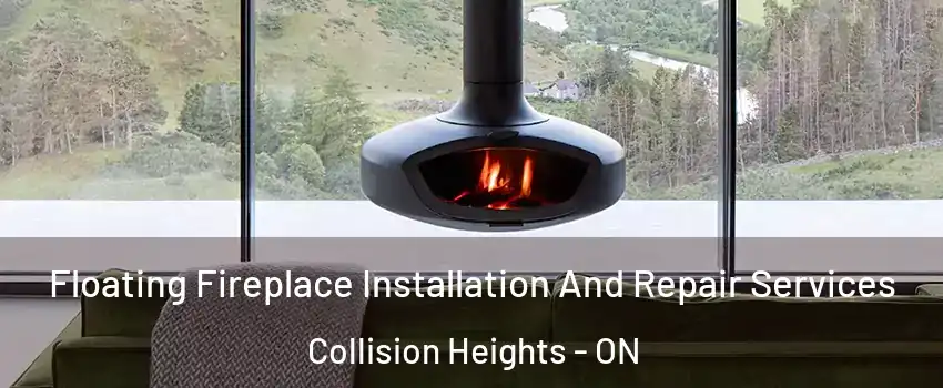  Floating Fireplace Installation And Repair Services Collision Heights - ON