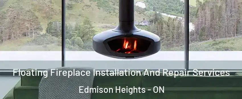  Floating Fireplace Installation And Repair Services Edmison Heights - ON