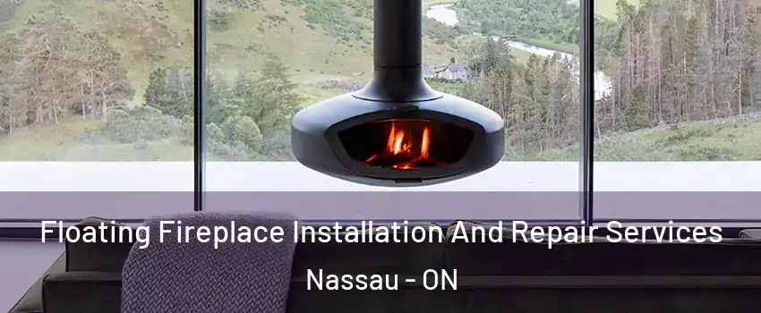 Floating Fireplace Installation And Repair Services Nassau - ON