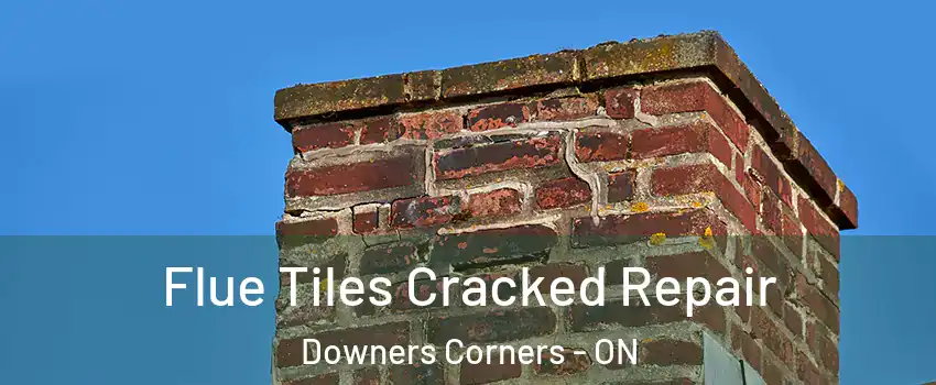  Flue Tiles Cracked Repair Downers Corners - ON