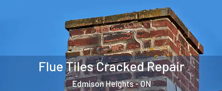  Flue Tiles Cracked Repair Edmison Heights - ON