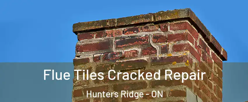  Flue Tiles Cracked Repair Hunters Ridge - ON