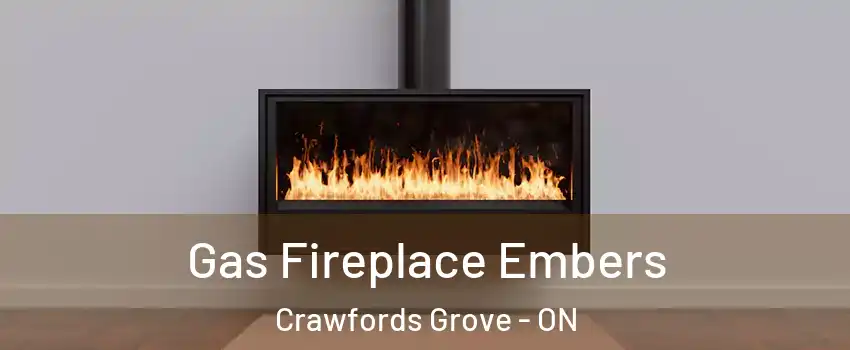  Gas Fireplace Embers Crawfords Grove - ON