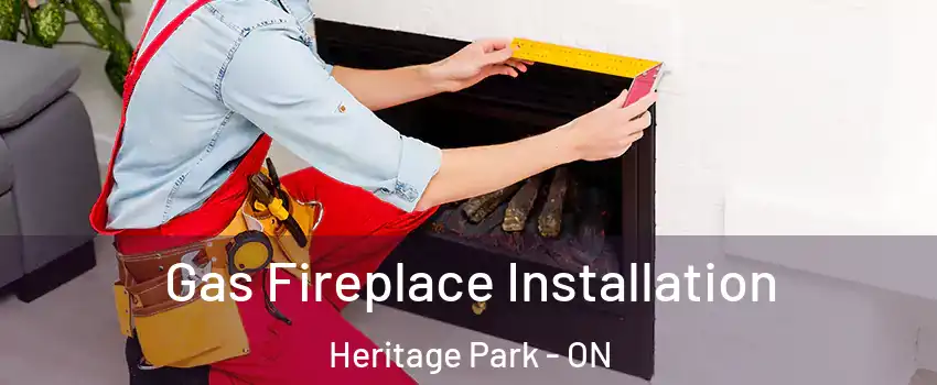 Gas Fireplace Installation Heritage Park - ON