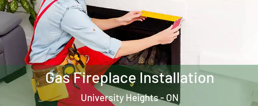 Gas Fireplace Installation University Heights - ON