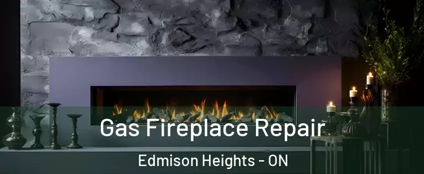  Gas Fireplace Repair Edmison Heights - ON