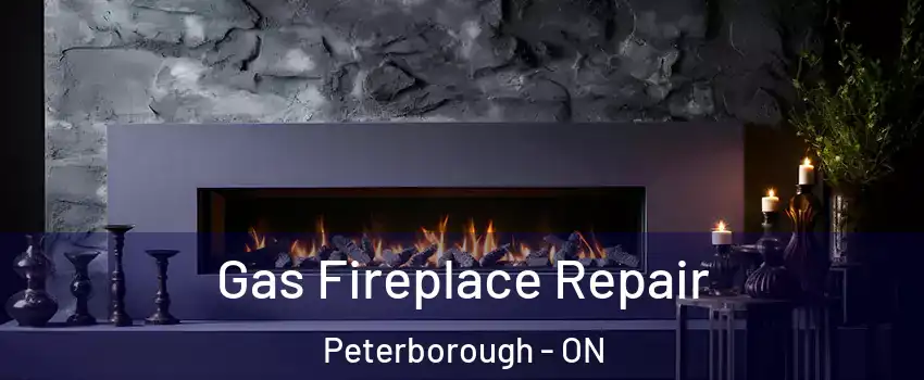  Gas Fireplace Repair Peterborough - ON