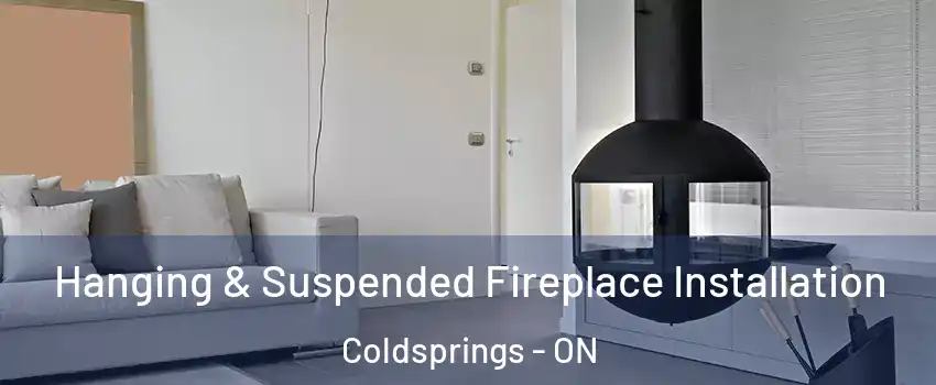 Hanging & Suspended Fireplace Installation Coldsprings - ON
