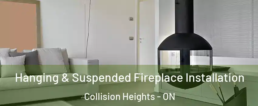 Hanging & Suspended Fireplace Installation Collision Heights - ON