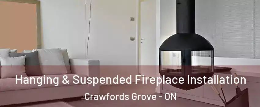 Hanging & Suspended Fireplace Installation Crawfords Grove - ON