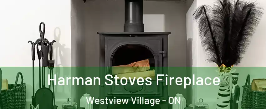 Harman Stoves Fireplace Westview Village - ON