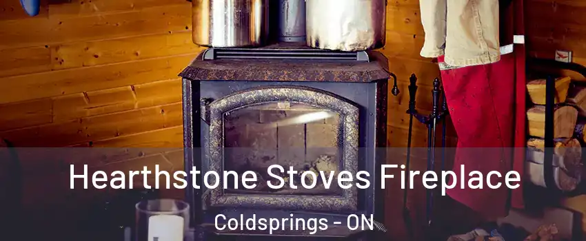Hearthstone Stoves Fireplace Coldsprings - ON