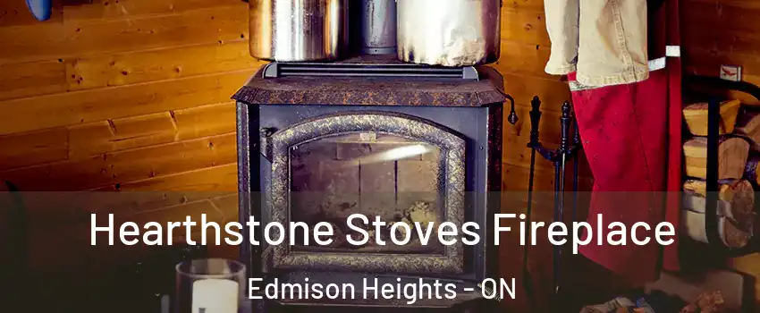  Hearthstone Stoves Fireplace Edmison Heights - ON