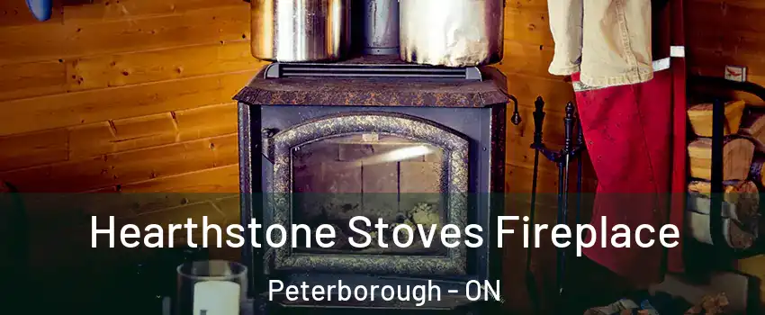  Hearthstone Stoves Fireplace Peterborough - ON