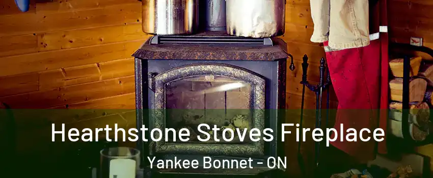  Hearthstone Stoves Fireplace Yankee Bonnet - ON