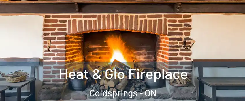 Heat & Glo Fireplace Coldsprings - ON