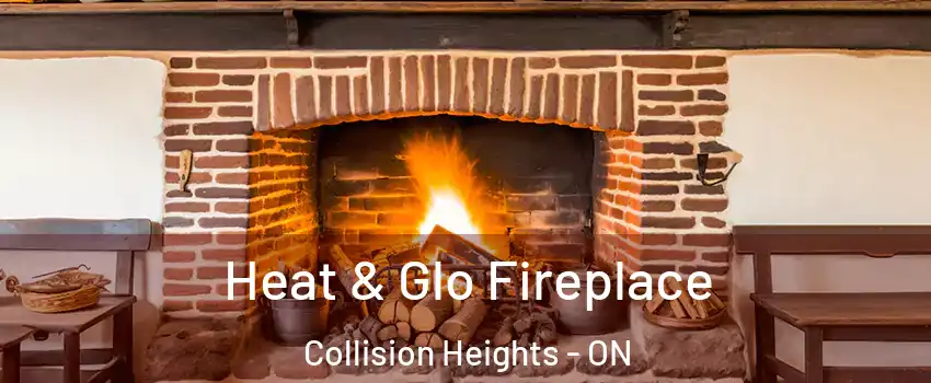 Heat & Glo Fireplace Collision Heights - ON