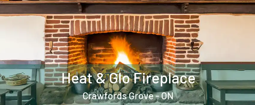  Heat & Glo Fireplace Crawfords Grove - ON