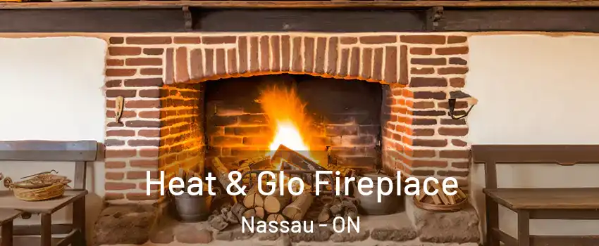  Heat & Glo Fireplace Nassau - ON