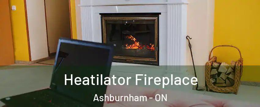 Heatilator Fireplace Ashburnham - ON