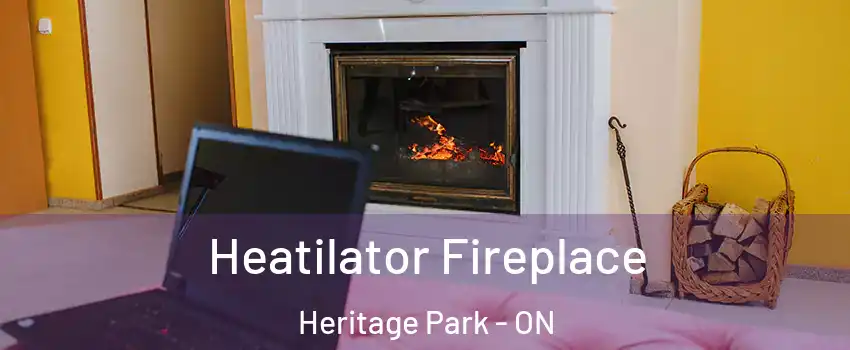 Heatilator Fireplace Heritage Park - ON