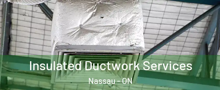  Insulated Ductwork Services Nassau - ON