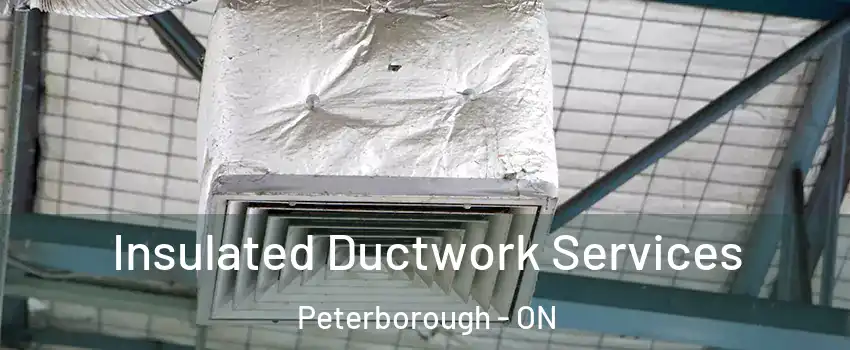  Insulated Ductwork Services Peterborough - ON