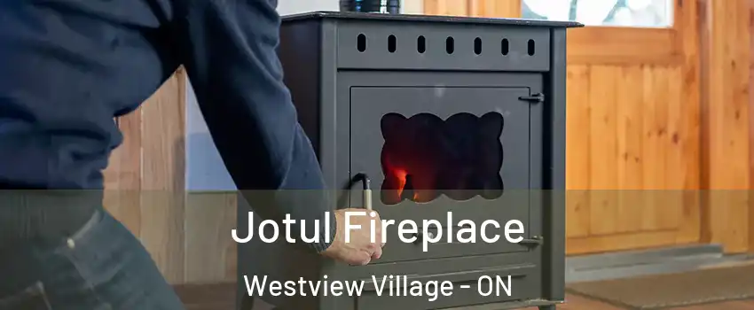 Jotul Fireplace Westview Village - ON