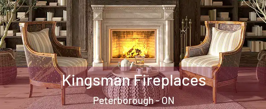 Kingsman Fireplaces Peterborough - ON