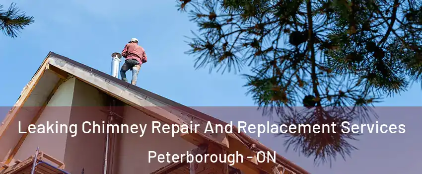 Leaking Chimney Repair And Replacement Services Peterborough - ON